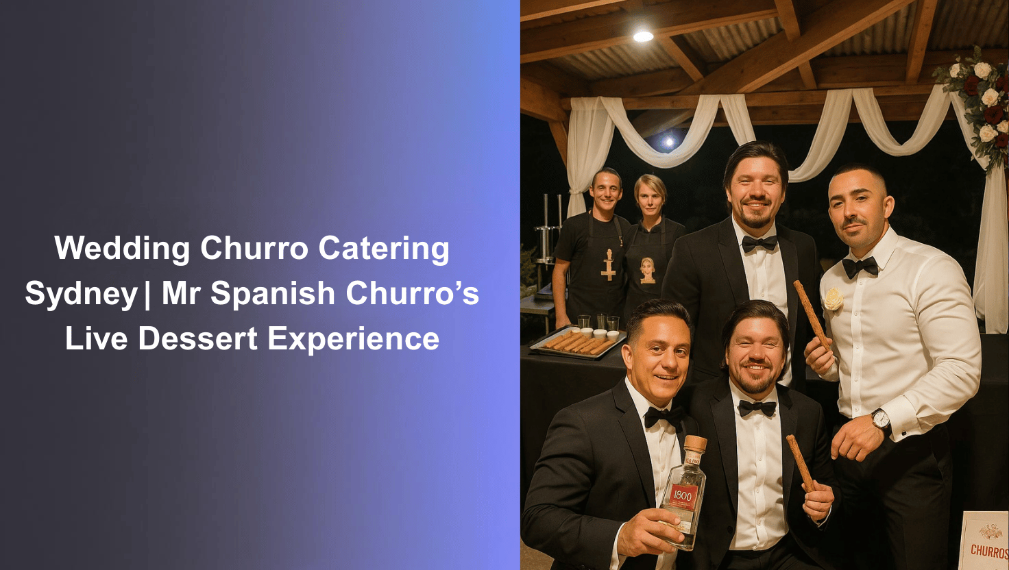 Wedding Churro Catering Sydney | Mr Spanish Churro’s Live Dessert Experience
